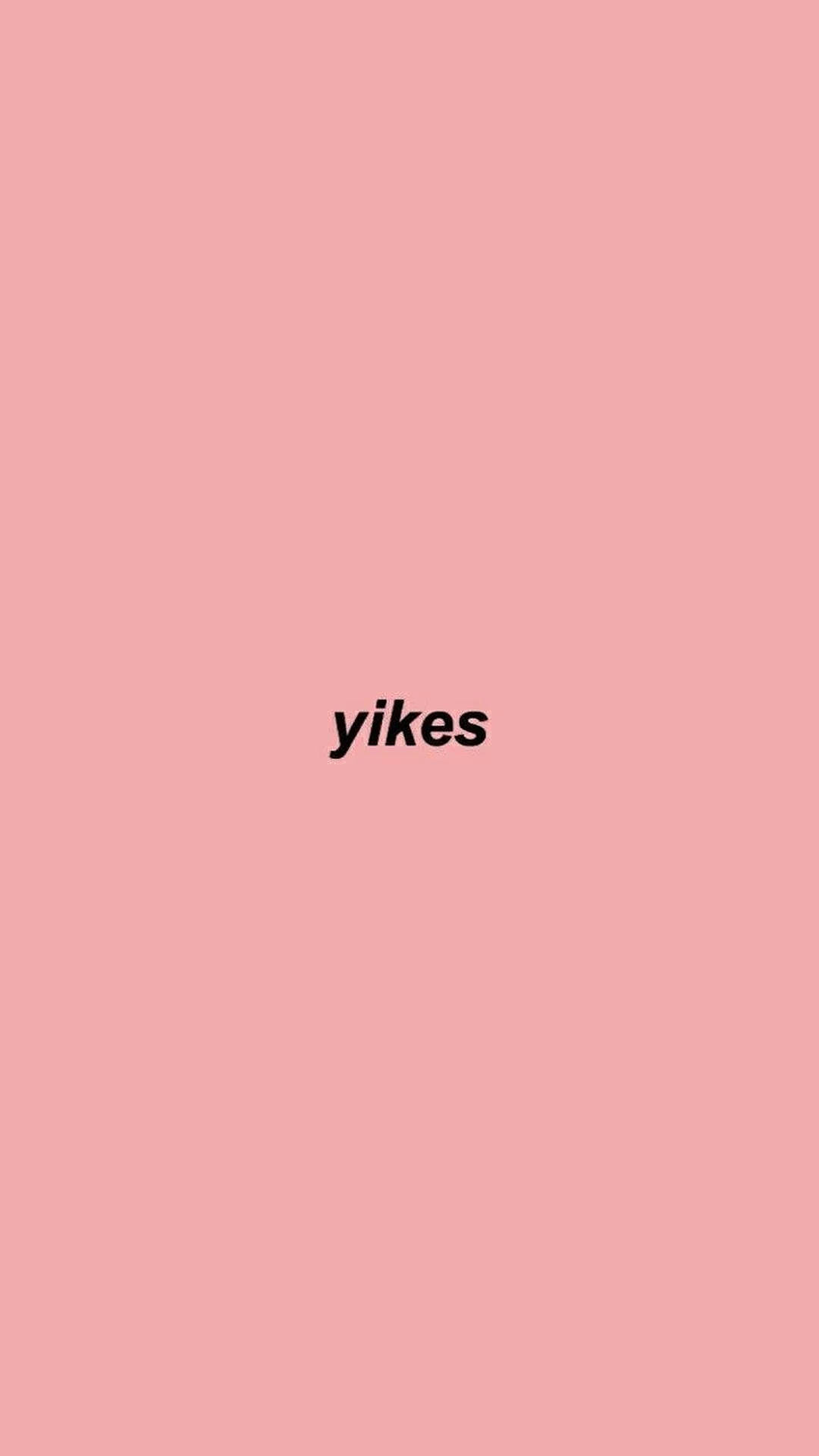 Обои с эстетичным словом yikes